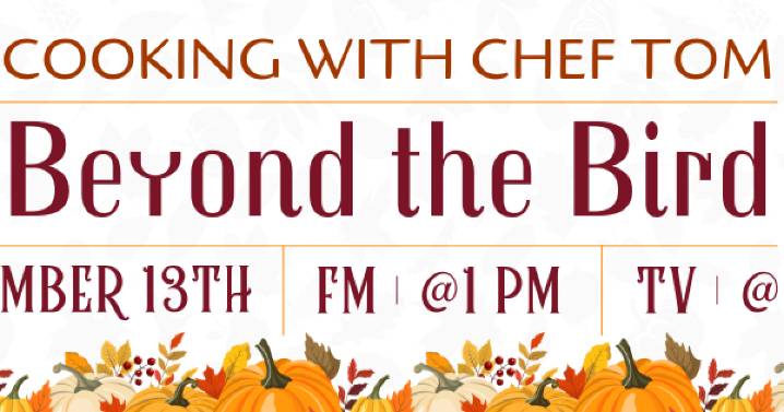 Cooking with Chef Tom: Beyond the Bird
