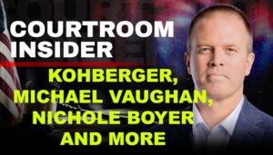 COURTROOM INSIDER | Brian Kohberger, Michael Vaughan, Nichole Boyer and more