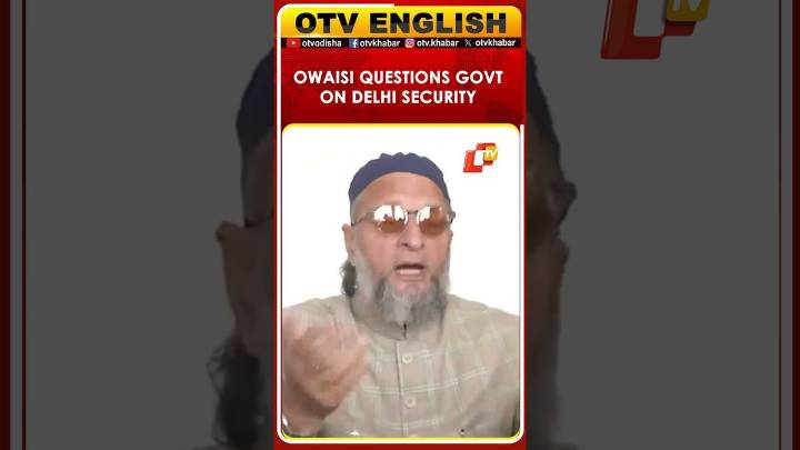 AIMIM Chief Asaduddin Owaisi Questions Govt Over Delhi Blast, Seeks Response On Security