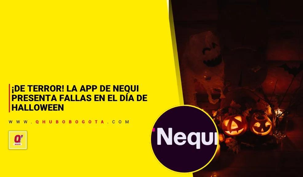 ¡De terror! La app de Nequi presenta fallas en el día de Halloween