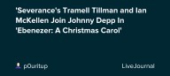 'Severance's Tramell Tillman and Ian McKellen Join Johnny Depp In 'Ebenezer: A Christmas Carol': ohnotheydidnt