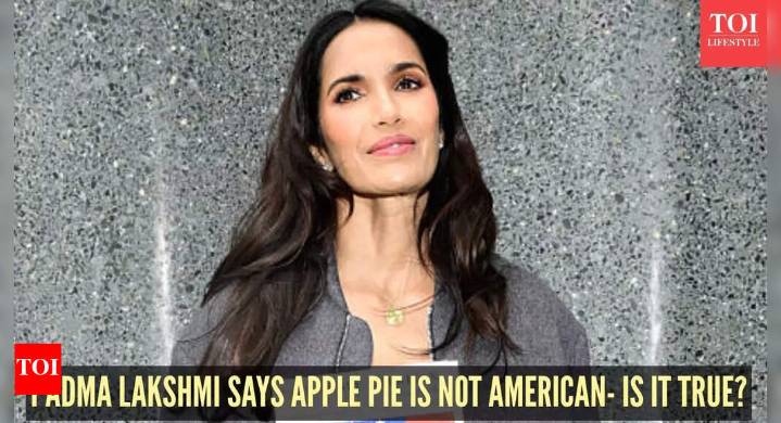 Padma Lakshmi says apple pie is not American