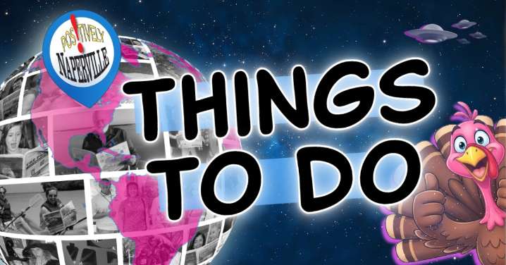 Things To Do in Naperville Thanksgiving Weekend: November 27