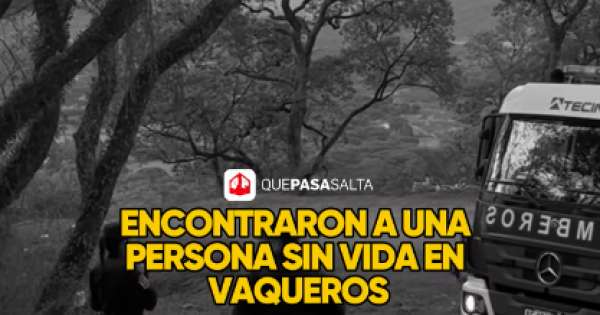 ENCONTRARON UN SALTEÑO SIN VIDA EN VAQUEROS