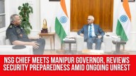 NSG Chief Meets Manipur Governor, Reviews Security Preparedness Amid Ongoing Unrest