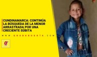 Cundinamarca: continúa la búsqueda de la menor arrastrada por una creciente súbita