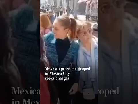 Mexican president groped in Mexico City, seeks charges