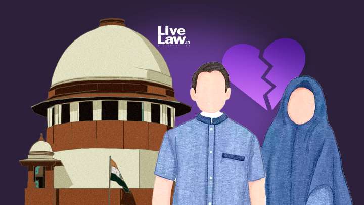 Supreme Court Flags Lacuna In 'Talaq-e-Hasan', Questions Practice Of Husbands' Lawyers Sending Talaq Notices To Wives