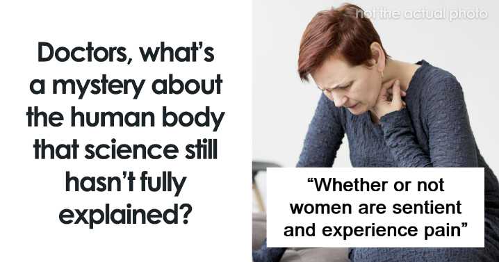 “We Don’t Actually Know”: 35 Medical Mysteries That Doctors Can’t Explain
