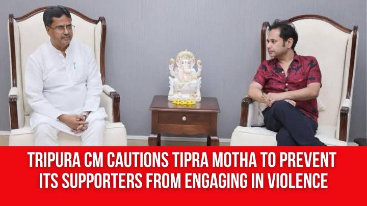 Tripura CM Cautions Tipra Motha to Prevent Its Supporters From Engaging in Violence
