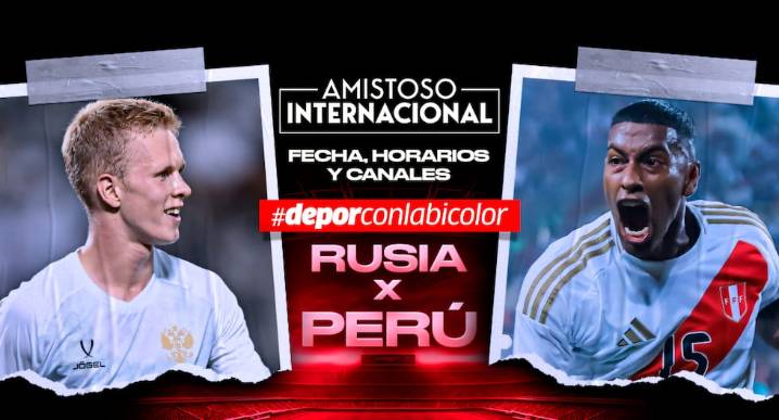 Perú vs. Rusia: fecha, horarios y canales de TV para ver el amistoso internacional FIFA