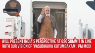 Will present India’s perspective at G20 Summit in line with our vision of ‘Vasudhaiva Kutumbakam’: PM Modi