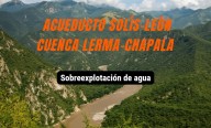 Acueducto Solís-León y Cuenca Lerma-Chapala: Sobreexplotación del agua