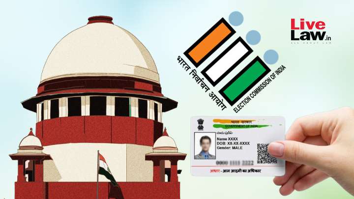 Aadhaar Used Only As Proof Of Identity, Not Proof Of Citizenship For Electoral Roll Inclusion : Election Commission Tells Supreme Court