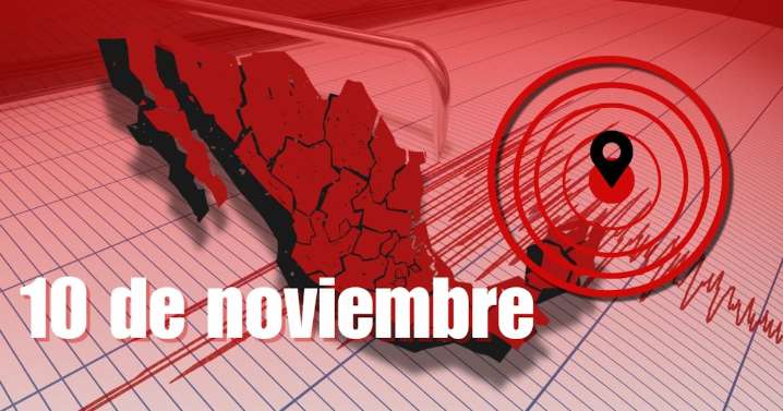Temblor en México HOY 10 de noviembre: Noticias AL MOMENTO de sismos