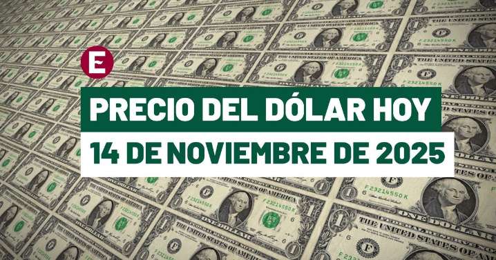 Precio del dólar hoy 14 de noviembre de 2025: Este es el tipo de cambio