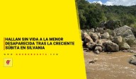 Encuentran sin vida a la menor desaparecida tras la creciente súbita en Silvania