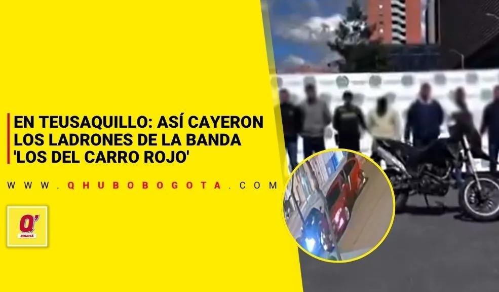 En Teusaquillo: así cayeron los ladrones de la banda 'Los del Carro Rojo'