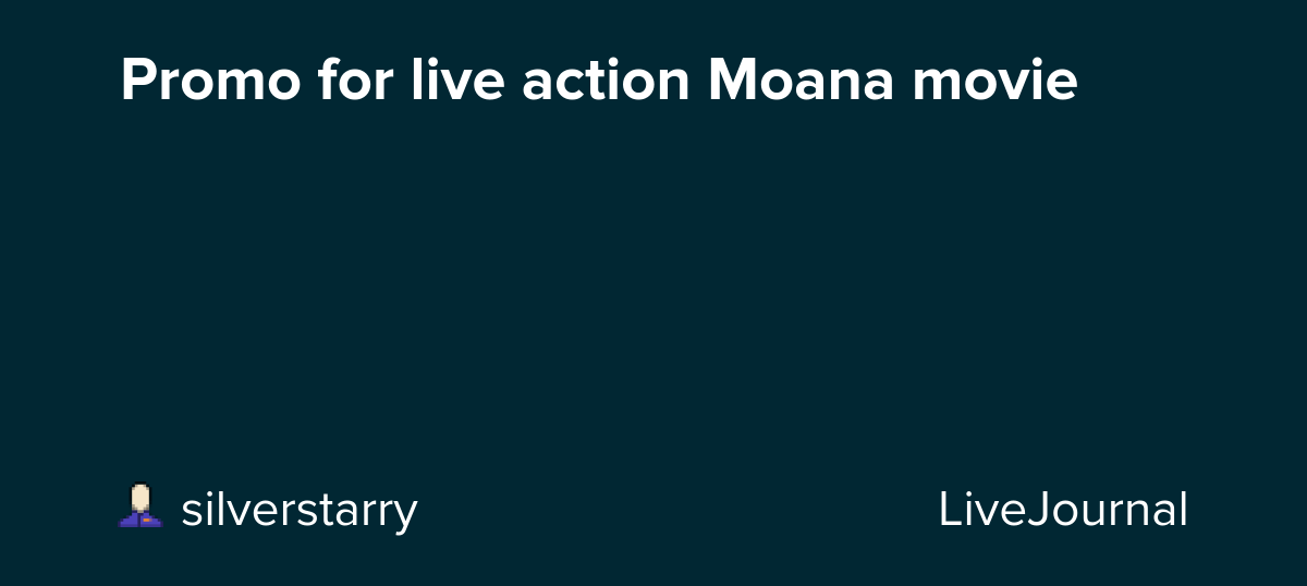 Promo for live action Moana movie: ohnotheydidnt