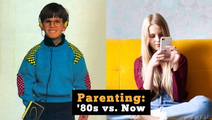 Parenting In The '80s Vs. Parenting Now