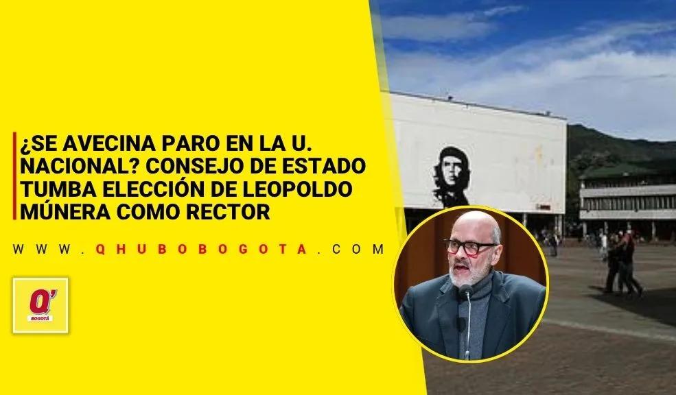 ¿Se avecina paro en la U. Nacional? Consejo de Estado tumba elección de Leopoldo Múnera como rector
