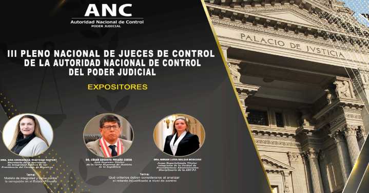 ANC- PJ reunirá a jueces y especialistas para debatir sobre los desafíos del control funcional en el Poder Judicial peruano