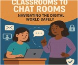 From Classrooms to Chatrooms: Navigating the Digital World Safely