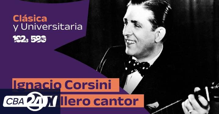 Clásica & Universitaria presenta: "Ignacio Corsini, el Caballero Cantor”