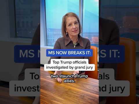 MS NOW BREAKS IT: Top Trump officials investigated by grand jury