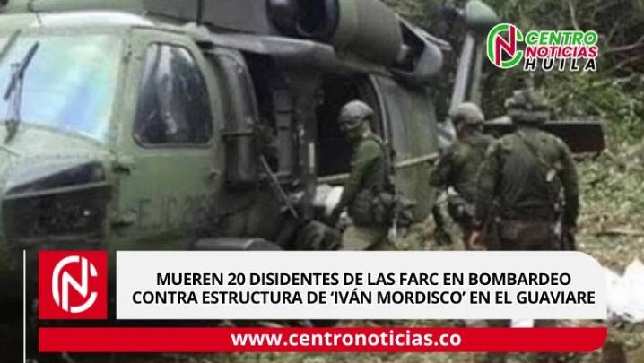 Mueren 20 disidentes de las FARC en bombardeo contra estructura de ‘Iván Mordisco’ en el Guaviare