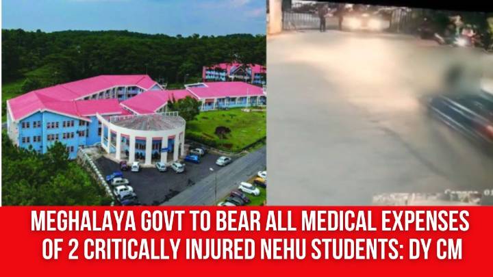 Meghalaya Govt to Bear All Medical Expenses of 2 Critically Injured NEHU Students: Dy CM
