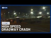 Man Fighting For Life After High Speed Crash At Sydney Dragway