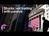 Stocks Are Not Trading With Conviction: 3