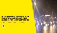 A esta hora se presenta alta congestión vehicular en la calle 26 por manifestaciones