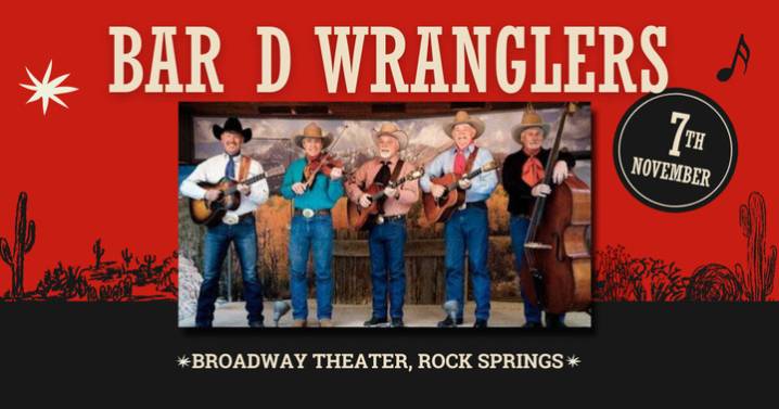 Join Us at the Broadway Theater in Rock Springs for The Bar D Wranglers