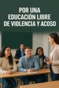 Por una educación libre de violencia y acoso