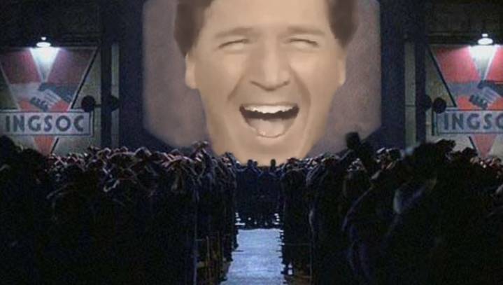 Ministry Of Truth Announces Target Of Today's Two Minutes Hate Is Tucker Carlson