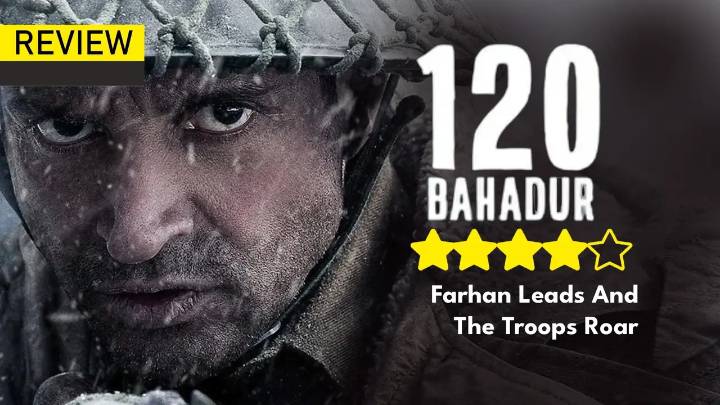 120 Bahadur Review: Farhan Akhtar Leads The Line And The Troops Steal The Show