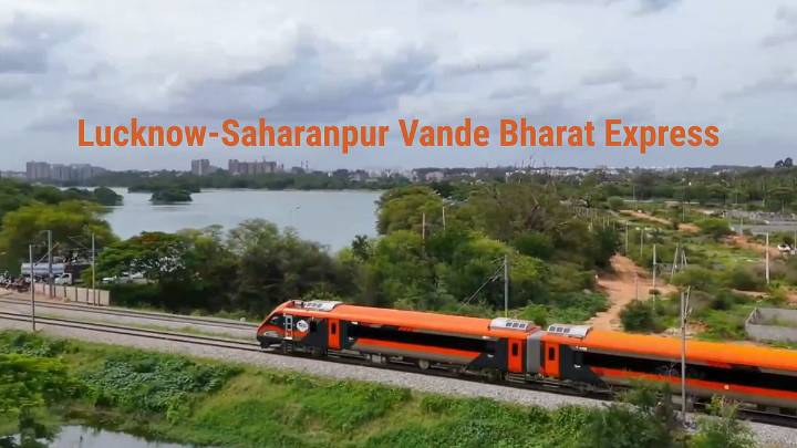 26504 Lucknow-Saharanpur Vande Bharat: Check Route, Timetable, Fare And More