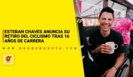 Esteban Chaves anuncia su retiro del ciclismo