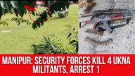 Manipur: Security Forces Kill 4 UKNA Militants, Arrest 1