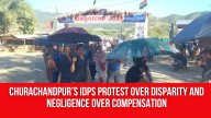 Churachandpur’s IDPs Protest Over Disparity And Negligence Over Compensation