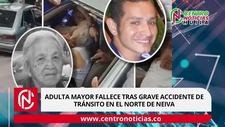 Adulta mayor fallece tras grave accidente de tránsito en el norte de Neiva