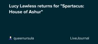 Lucy Lawless returns for "Spartacus: House of Ashur": ohnotheydidnt
