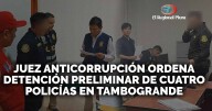 Piura: Juzgado anticorrupción ordena detención preliminar de cuatro policías en Tambogrande