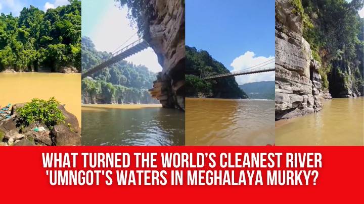 What Turned the World’s Cleanest River ‘Umngot’s Waters in Meghalaya Murky?