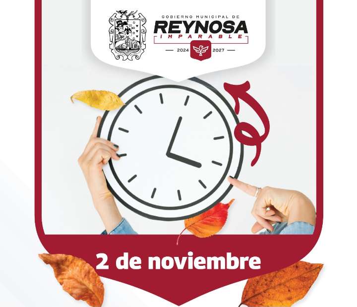 Aplica en Reynosa cambio a Horario de Invierno atrasando 60 minutos los relojes