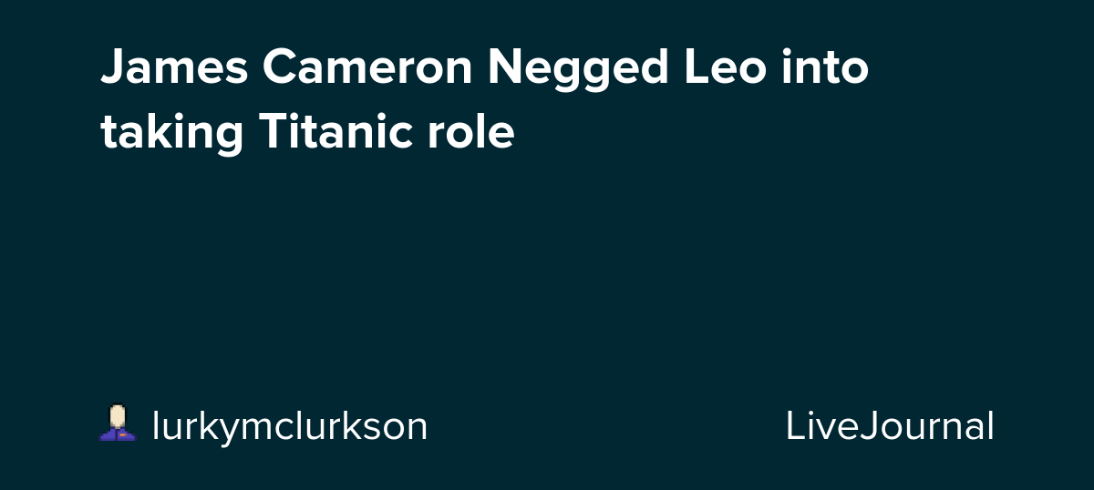 James Cameron Negged Leo into taking Titanic role: ohnotheydidnt