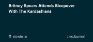 Britney Spears Attends Sleepover With The Kardashians: ohnotheydidnt