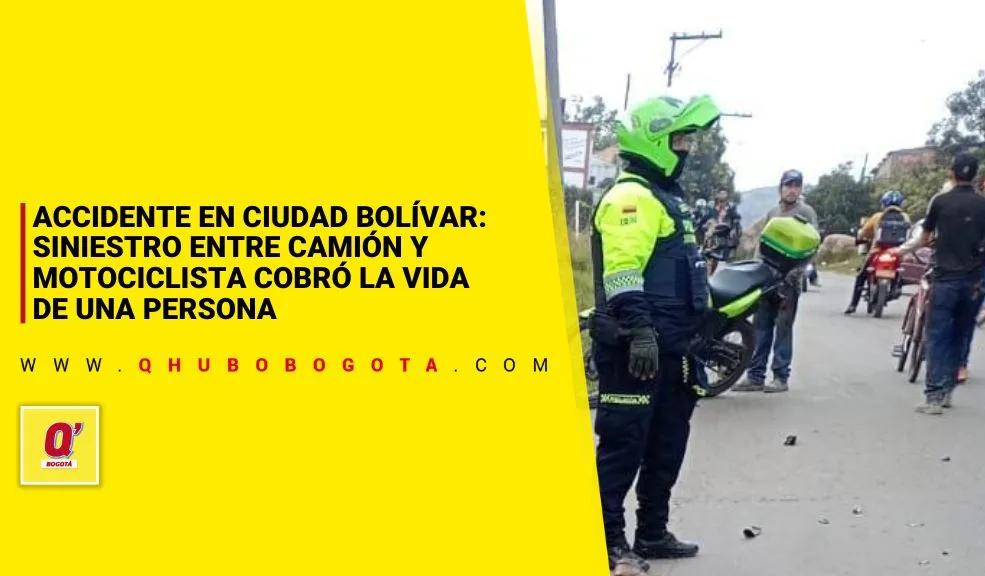 Accidente en Ciudad Bolívar: siniestro entre camión y motociclista cobró la vida de una persona